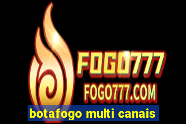 botafogo multi canais